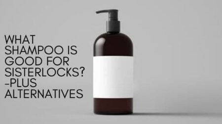 what shampoo is good for sisterlocks?-plus alternatives