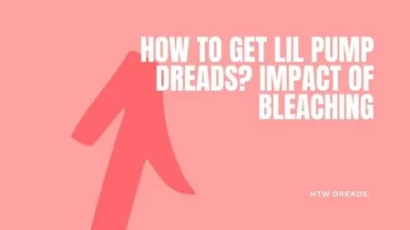 how to get lil pump dreads? impact of bleaching