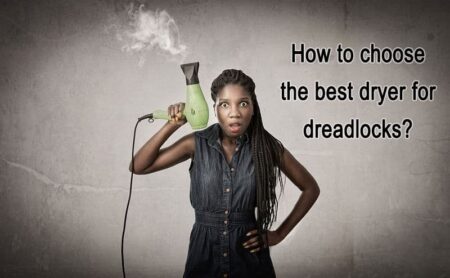 guide and top 5 dryers for dreadlocks in 2022